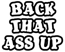 Back That Ass Up